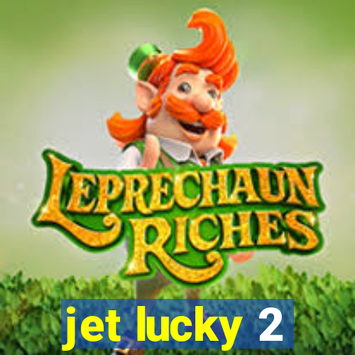 jet lucky 2